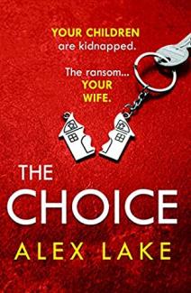 The Choice by Alex Lake