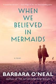 When we Believed in Mermaids by Barbara O'Neal
