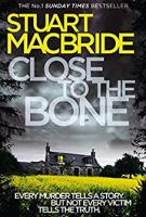 Close to the Bone by  Stuart MacBride