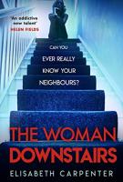 The Woman Downstairs by Elisabeth Carpenter